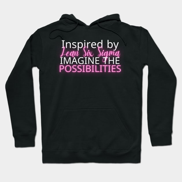 Lean Six Sigma Imagine the Possibilities Hoodie by Viz4Business